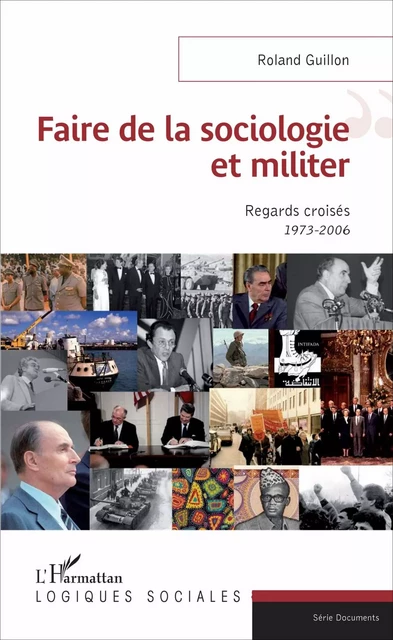 Faire de la sociologie et militer - Roland Guillon - Editions L'Harmattan