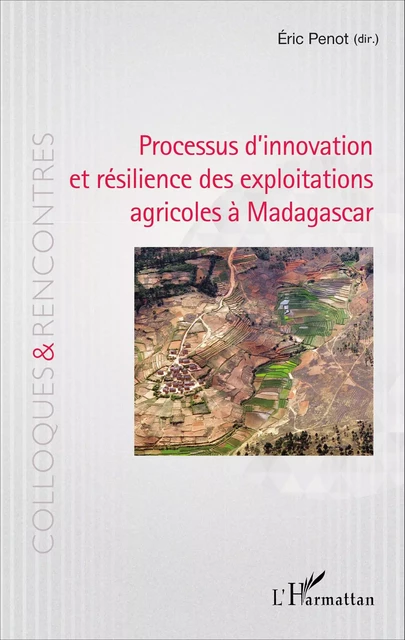 Processus d'innovation et résilience des exploitations agricoles à Madagascar - Eric Penot - Editions L'Harmattan