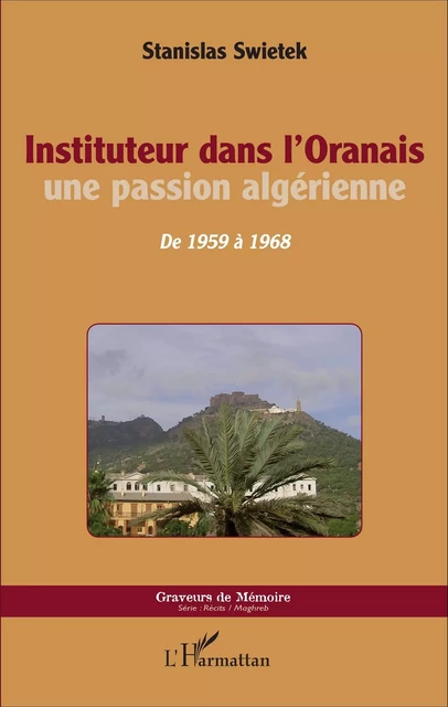 Instituteur dans l'Oranais - Stanislas Swietek - Editions L'Harmattan