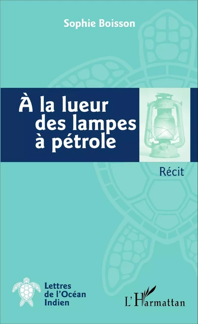 A la lueur des lampes à pétrole - Sophie Boisson - Editions L'Harmattan