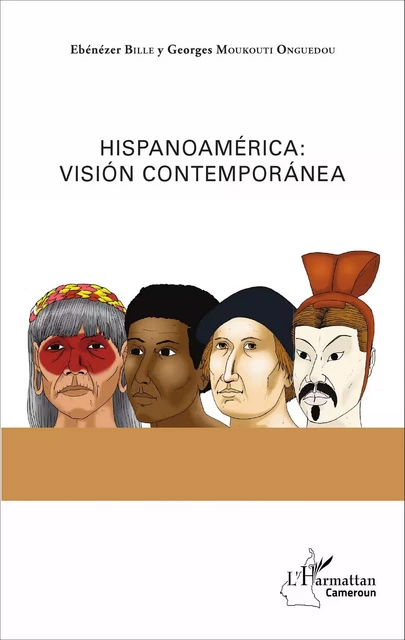 Hispanoamérica : visión contemporánea - Ebénézer Bille, Georges Moukouti Onguedou - Editions L'Harmattan