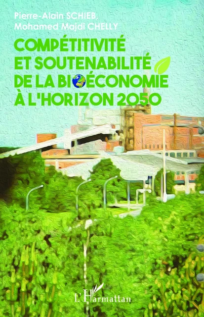 Compétitivité et soutenabilité de la bioéconomie à l'horizon 2050 - Pierre-Alain Schieb - Editions L'Harmattan