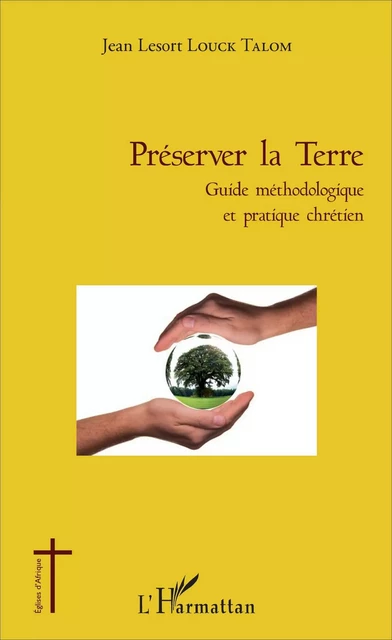 Préserver la Terre - Jean-Lesort Louck Talom - Editions L'Harmattan