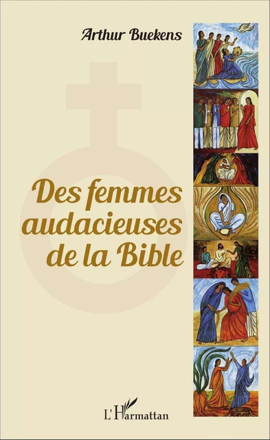 Des femmes audacieuses de la Bible - Arthur Buekens - Editions L'Harmattan