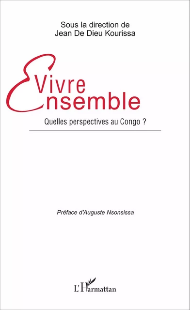 Vivre ensemble. Quelles perspectives au Congo ? - Jean de Dieu Kourissa - Editions L'Harmattan