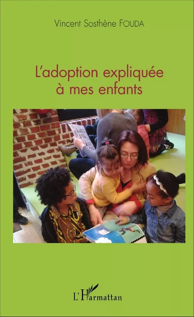 L'adoption expliquée à mes enfants - Vincent Sosthène Fouda Essomba - Editions L'Harmattan