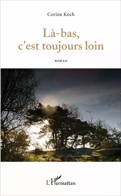 Là-bas, c'est toujours loin - Corine Koch - Editions L'Harmattan