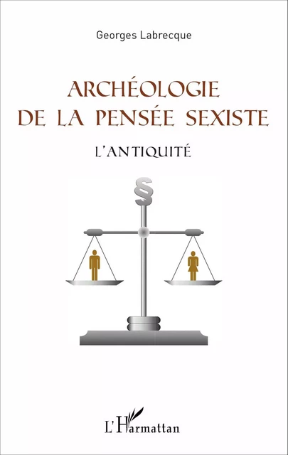 Archéologie de la pensée sexiste - Georges Labrecque - Editions L'Harmattan