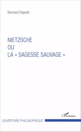 Nietzsche ou la "sagesse sauvage"