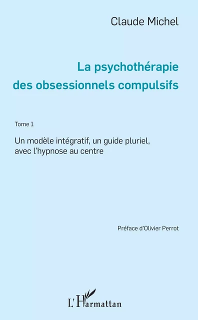 La psychothérapie des obsessionnels compulsifs - Tome 1 - Claude Michel - Editions L'Harmattan