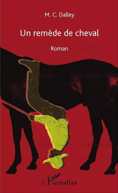 Un remède de cheval - M. C. Dalley - Editions L'Harmattan