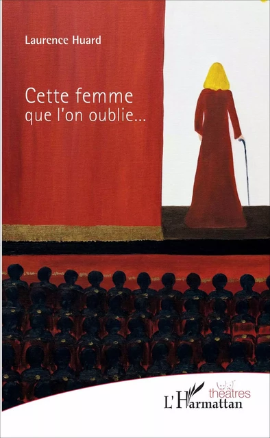 Cette femme que l'on oublie... - Laurence Huard - Editions L'Harmattan