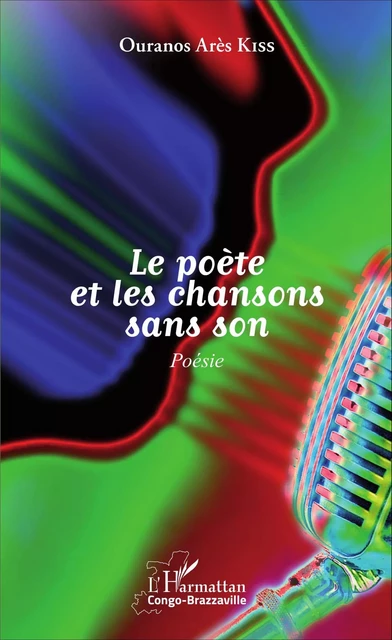 Le poète et les chansons sans son - Ouranos Arès Kiss - Editions L'Harmattan