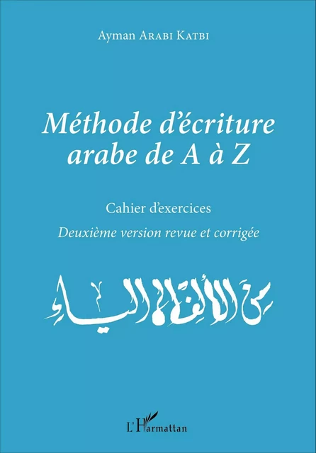 Méthode d'écriture arabe de A à Z - Katbi ayman Arabi - Editions L'Harmattan