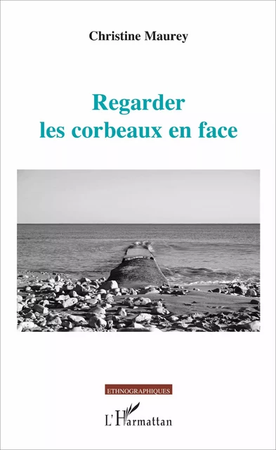 Regarder les corbeaux en face - Christine Maurey - Editions L'Harmattan