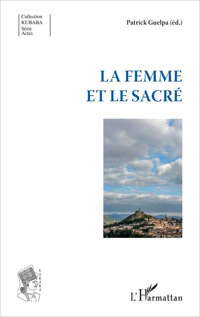 La femme et le sacré - Patrick Guelpa - Editions L'Harmattan