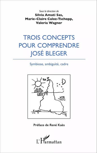 Trois concepts pour comprendre José Bleger - Marie-Claire Caloz-Tschopp, Valeria Wagner, Silvia Amati-Sas - Editions L'Harmattan