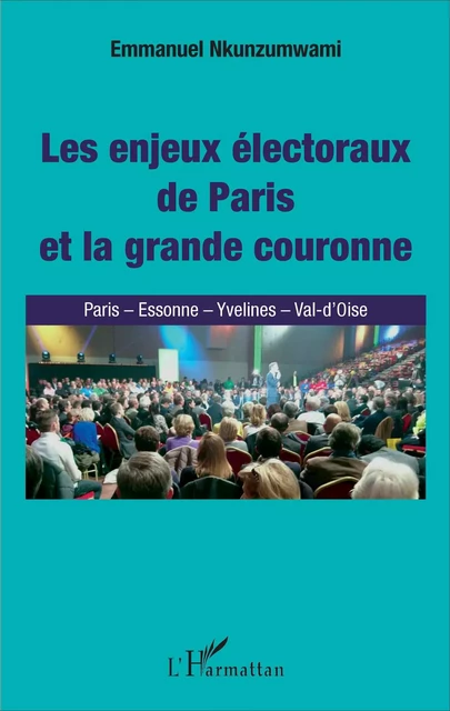 Enjeux électoraux de Paris et la grande couronne (Les) - Emmanuel Nkunzumwami - Editions L'Harmattan