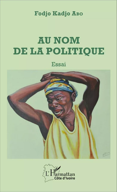 Au nom de la politique - Fodjo Kadjo Abo - Editions L'Harmattan