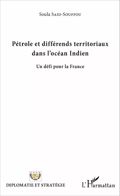 Pétrole et différends territoriaux dans l'Océan Indien -  Said souffou soula - Editions L'Harmattan