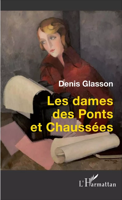 Les dames des Ponts et Chaussées - Denis Glasson - Editions L'Harmattan