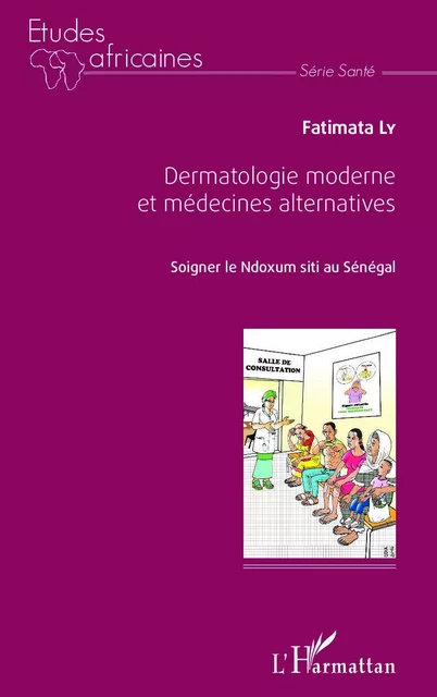 Dermatologie moderne et médecine alternatives - Fatimata Ly - Editions L'Harmattan