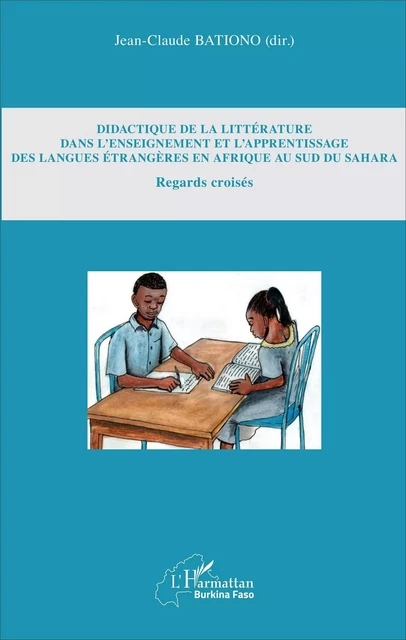 Didactique de la littérature dans l'enseignement et l'apprentissage des langues étrangères en Afrique au Sud du Sahara - Jean-Claude Bationo - Editions L'Harmattan