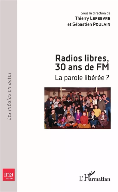 Radios libres, 30 ans de FM - Thierry Lefebvre, Sebastien Poulain - Editions L'Harmattan