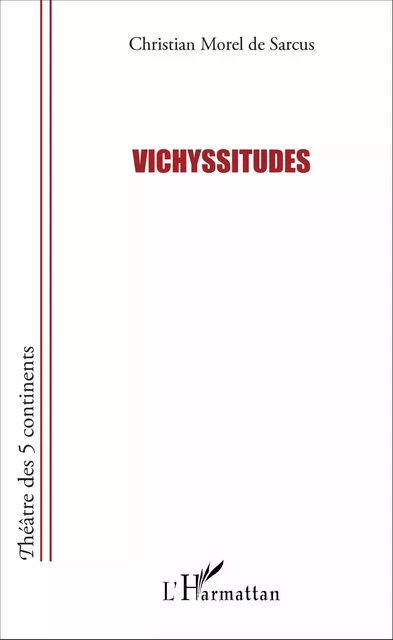 Vichyssitudes - Christian Morel de Sarcus - Editions L'Harmattan