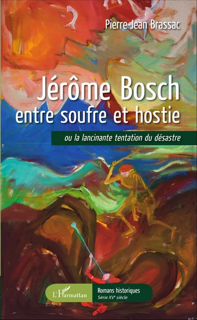 Jérôme Bosch entre soufre et hostie - Pierre-Jean Brassac - Editions L'Harmattan