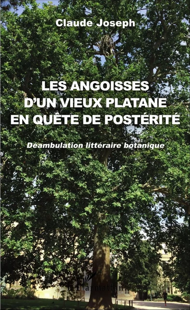 Les angoisses d'un vieux platane en quête de postérité - Claude Joseph - Editions L'Harmattan