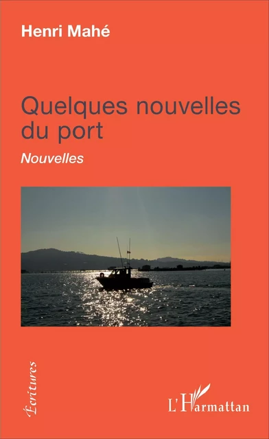 Quelques nouvelles du port - Henri Mahé - Editions L'Harmattan