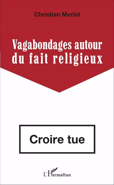 Vagabondages autour du fait religieux - Christian Mériot - Editions L'Harmattan