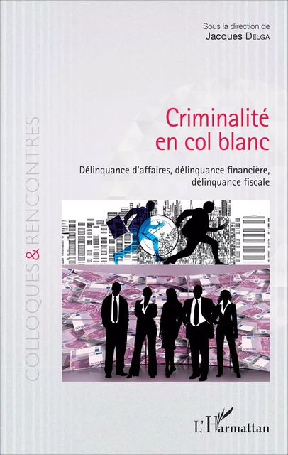 Criminalité en col blanc - Jacques Delga - Editions L'Harmattan