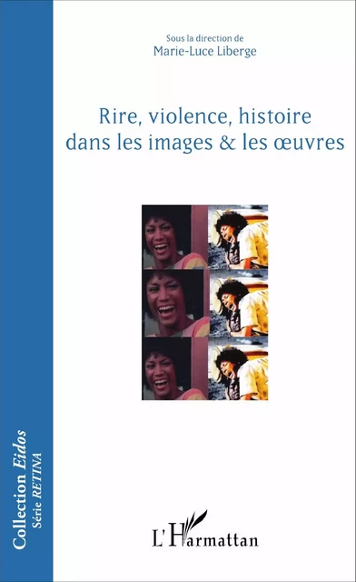 Rire, violence, histoire dans les images & les oeuvres - Marie luce Liberge - Editions L'Harmattan