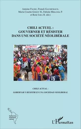 Chili actuel : gouverner et résister dans une société néolibérale