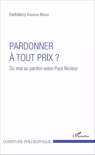 Pardonner à tout prix ? - Barthélemy Kabwana Minani - Editions L'Harmattan