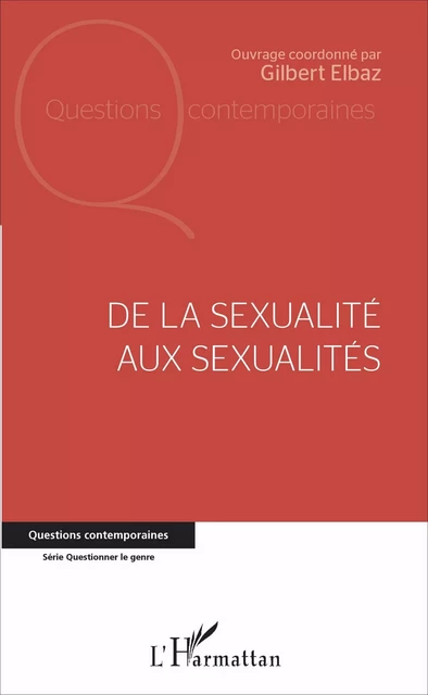 De la sexualité aux sexualités - Gilbert Elbaz - Editions L'Harmattan