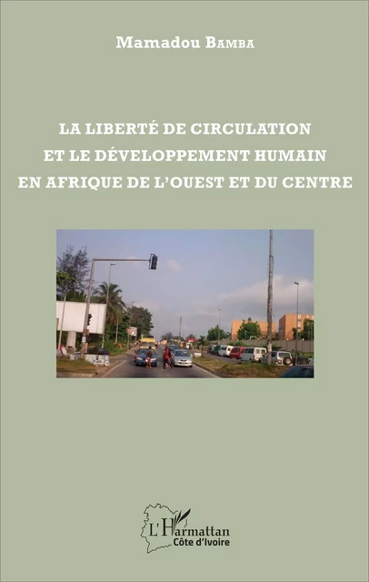 La liberté de circulation et le développement humain en Afrique de l'Ouest et du Centre - Mamadou Bamba - Editions L'Harmattan