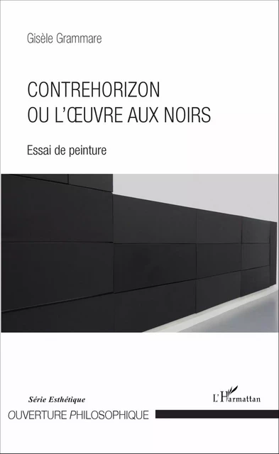 Contrehorizon ou l'œuvre aux noirs - Gisèle Grammare - Editions L'Harmattan