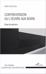 Contrehorizon ou l'uvre aux noirs