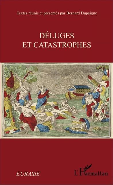 Déluges et catastrophes - Bernard Dupaigne - Editions L'Harmattan