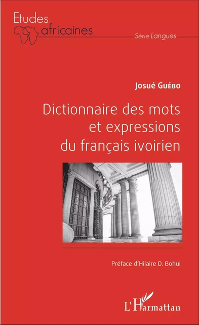 Dictionnaire des mots et expressions du français ivoirien - Josue Yoroba Guebo - Editions L'Harmattan