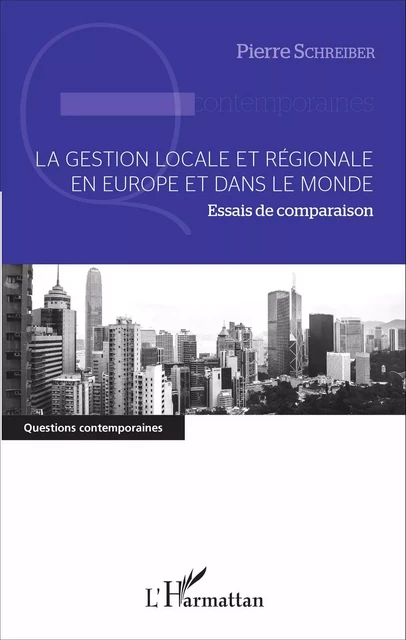 La gestion locale et régionale en Europe et dans le monde - Pierre Schreiber - Editions L'Harmattan