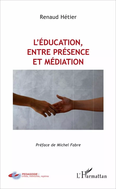 L'éducation, entre présence et médiation - Renaud Hétier - Editions L'Harmattan