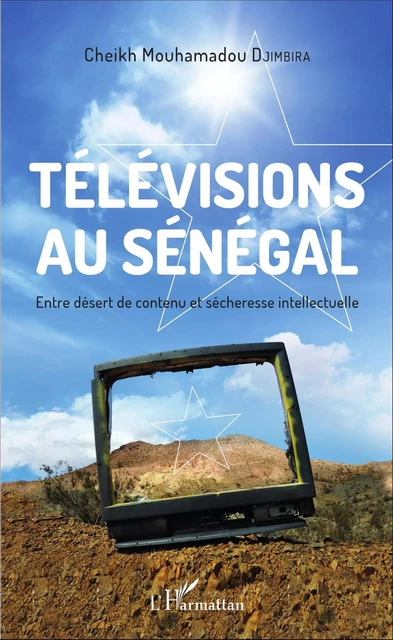 Télévisions au Sénégal - Cheikh Mouhamadou Djimbira - Editions L'Harmattan