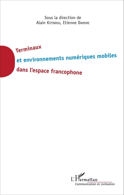 Terminaux et environnement numériques mobiles dans l'espace francophone - Alain Kiyindou, Etienne Damome - Editions L'Harmattan