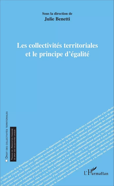 Les collectivités territoriales et le principe d'égalité - Julie Benetti - Editions L'Harmattan