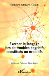 Exercer le langage lors de troubles cognitifs constitués ou évolutifs