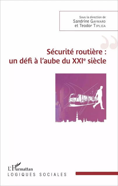 Sécurité routière : un défi à l'aube du XXIème siècle - Teodor Tiplica, Sandrine Gaymard - Editions L'Harmattan